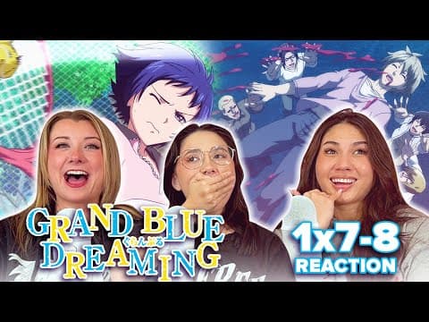 Grand Blue Dreaming S1E7,8