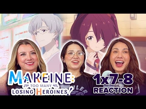 Makeine: Too Many Losing Heroines S1E7,8