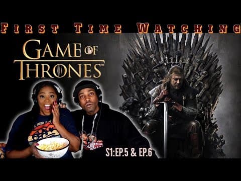 Game of Thrones S1E5,6