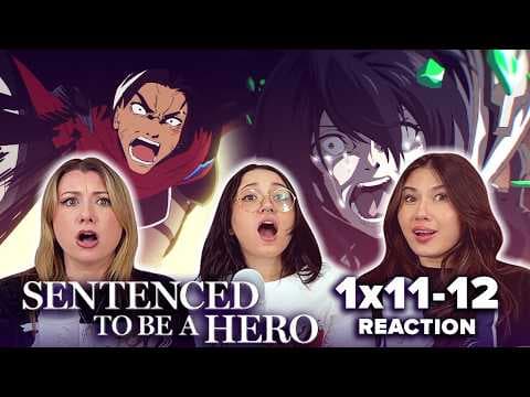 Sentenced to Be a Hero S1E11,12