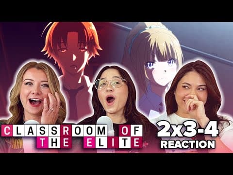 Classroom of the Elite S2E3,4