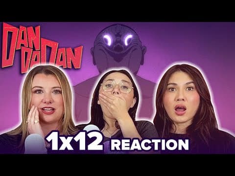 Dan Da Dan S1E12
