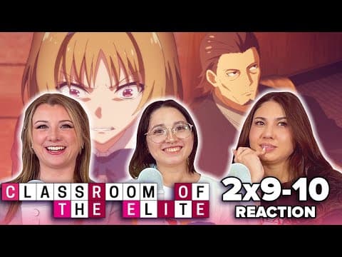 Classroom of the Elite S2E9,10