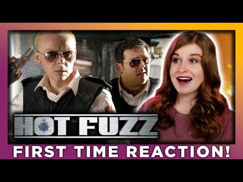 HOT FUZZ is AMAZING