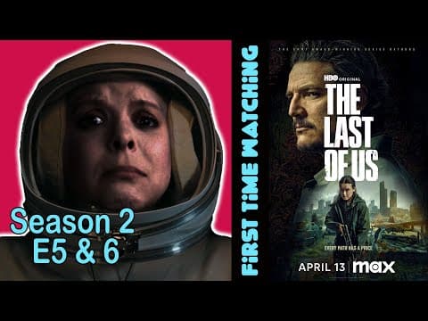 The Last Of Us S2E5,6