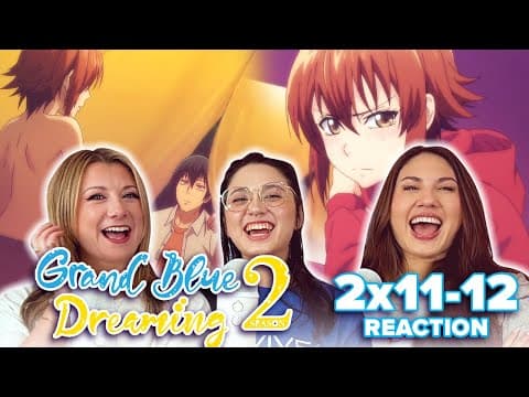 Grand Blue Dreaming S2E11,12