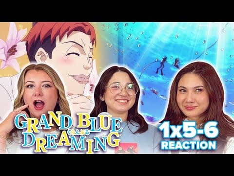 Grand Blue Dreaming S1E5,6