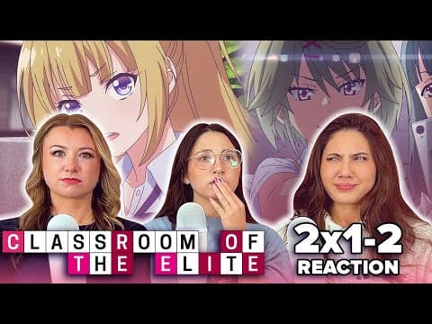 Classroom of the Elite S2E1,2
