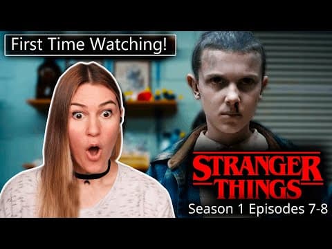 Stranger Things S1E7,8