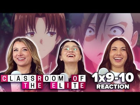Classroom of the Elite S1E9,10