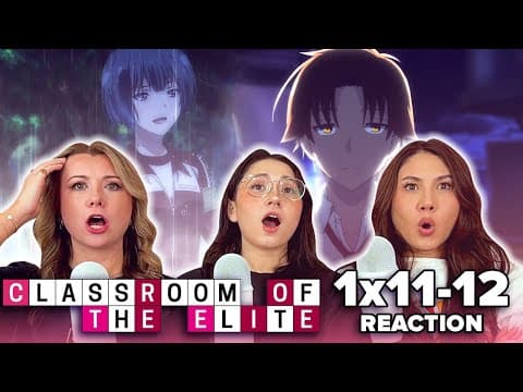 Classroom of the Elite S1E11,12