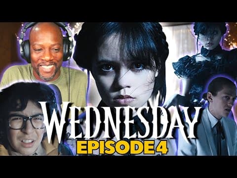 Wednesday Episode 4